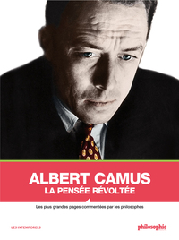 ALBERT CAMUS, LA PENSEE REVOLTEE - LES PLUS GRANDES PAGES CO