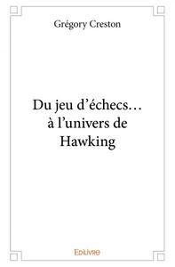 Du jeu d'échecs... à l'univers de hawking