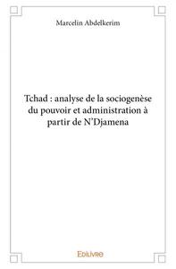 Tchad : analyse de la sociogenèse du pouvoir et administration à partir de n’djamena