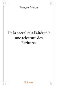 De la sacralité à l'altérité ? une relecture des Écritures