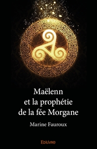 Maëlenn et la prophétie de la fée Morgane