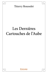 Les Dernières Cartouches de l'Aube