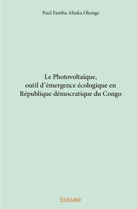 Le Photovoltaïque, outil d'émergence écologique en République démocratique du Congo