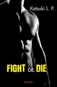 Fight or die