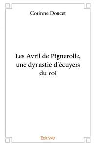 Les avril de pignerolle, une dynastie d'écuyers du roi