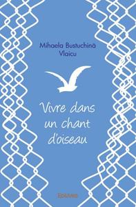 Vivre dans un chant d'oiseau