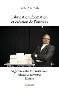 Fabrication, formation et création de l'univers