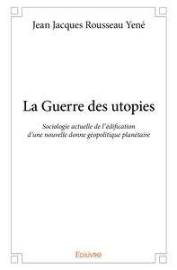 La Guerre des utopies