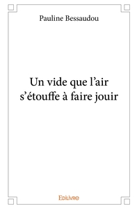 Un vide que l'air s'étouffe à faire jouir