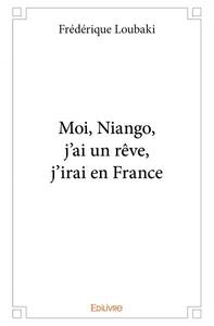 Moi, niango, j’ai un rêve, j’irai en france