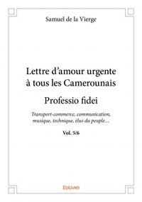 Lettre d'amour urgente à tous les camerounais - professio fidei - vol. 5/6