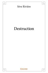 Destruction