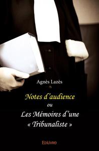 Notes d’audience ou les mémoires d’une « tribunaliste »