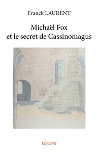 Michaël Fox et le secret de Cassinomagus