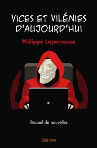 Vices et vilénies d'aujourd'hui