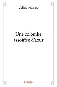 Une colombe assoiffée d'azur