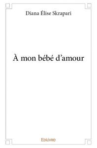 à mon bébé d’amour