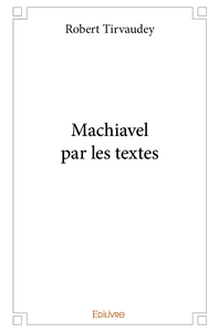 Machiavel par les textes