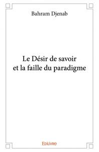 Le désir de savoir et la faille du paradigme