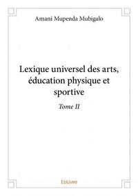 Lexique universel des arts, éducation physique et sportive –