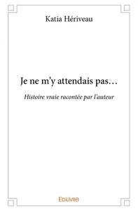 Je ne m’y attendais pas…