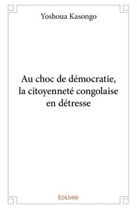 Au choc de démocratie, la citoyenneté congolaise en détresse