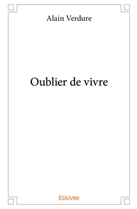 Oublier de vivre