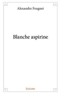 BLANCHE ASPIRINE
