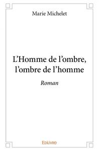 L’homme de l’ombre, l’ombre de l’homme