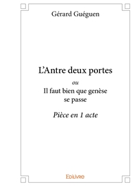 L'Antre deux portes ou Il faut bien que genèse se passe