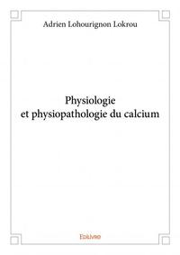 Physiologie et physiopathologie du calcium