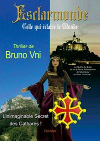Esclarmonde, celle qui éclaire le monde - l'inimaginable secret des cathares !