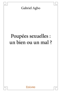 Poupées sexuelles : un bien ou un mal ?
