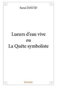 Lueurs d'eau vive ou la quête symboliste