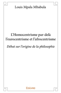 L'Homocentrisme par-delà l'eurocentrisme et l'afrocentrisme