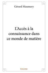 L'accès à la connaissance dans ce monde de matière