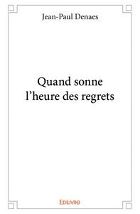 Quand sonne l'heure des regrets