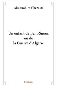 Un enfant de beni snous ou de la guerre d'algérie