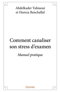 Comment canaliser son stress d'examen