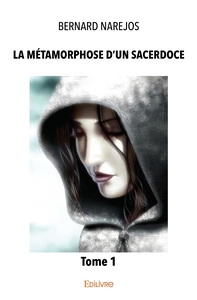 La Métamorphose d'un sacerdoce - Tome 1