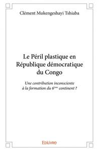 Le péril plastique en république démocratique du congo
