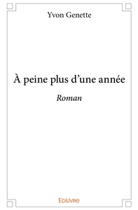 À peine plus d'une année