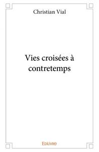 VIES CROISEES A CONTRETEMPS
