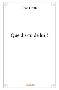 Que dis tu de lui ?