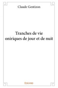 Tranches de vie oniriques de jour et de nuit