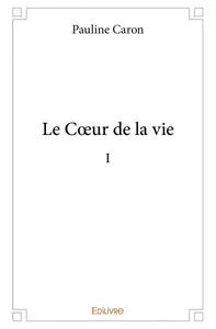 Le cœur de la vie – i
