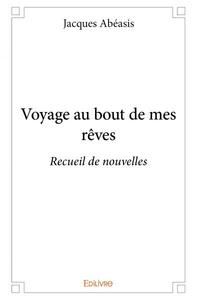 Voyage au bout de mes rêves