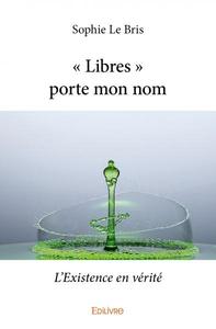 « libres » porte mon nom