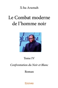 Le Combat moderne de l'homme noir - Tome 4