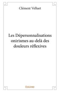 Les dépersonnalisations onirismes au delà des douleurs réflexives